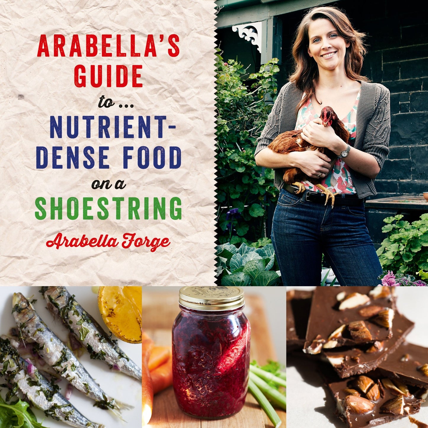 Arabella's Guide to... Nutrient-Dense Food on a Shoestring [Paperback] Forge, Arabella