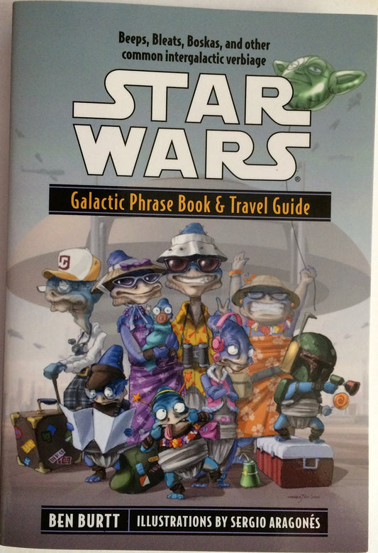 By Ben Burtt ; Sergio Aragones ( Author ) [ Star Wars: Galactic Phrase Book & Travel Guide By Aug-2001 Paperback [Paperback] Ben Burtt ; Sergio Aragones