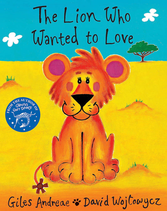 The Lion Who Wanted To Love [Paperback] Andreae, Giles and Wojtowycz, David