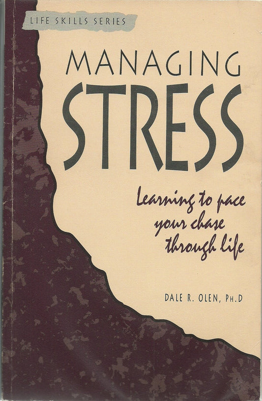 Managing Stress: Learning to Pace Your Chase Through Life Olen, Dale R.