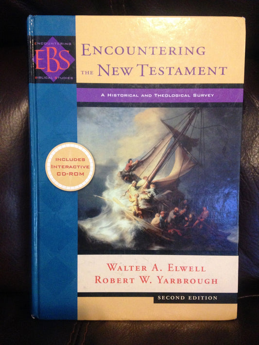 Encountering the New Testament: A Historical and Theological Survey Elwell, Walter A. and Yarbrough, Robert W.
