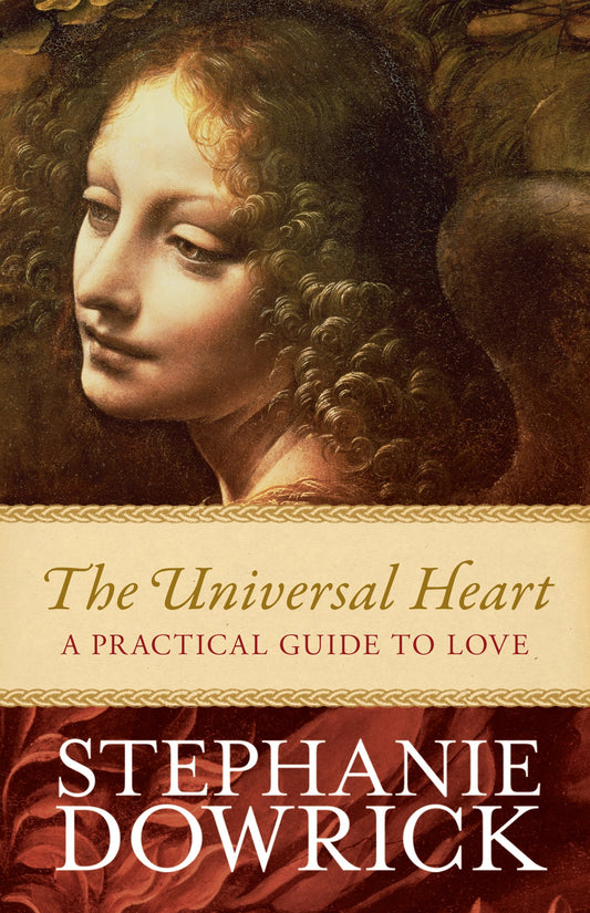 The Universal Heart: A practical guide to love [Paperback] Dowrick, Stephanie