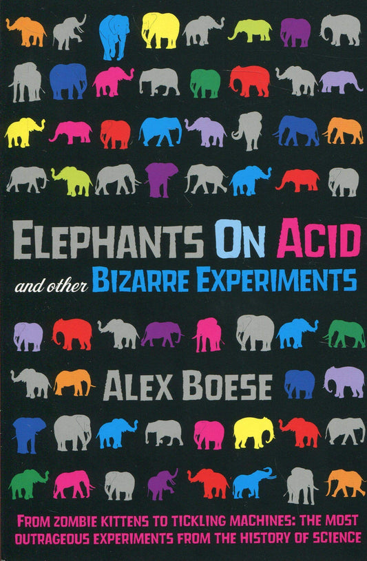 Elephants on Acid: and Other Bizarre Experiments [Paperback] Boese, Alex