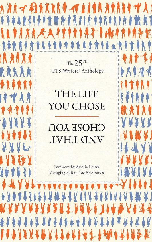 The Life You Chose and That Chose You: UTS Writers' Anthology 2011 [Paperback] Figment Publishing and Lester
