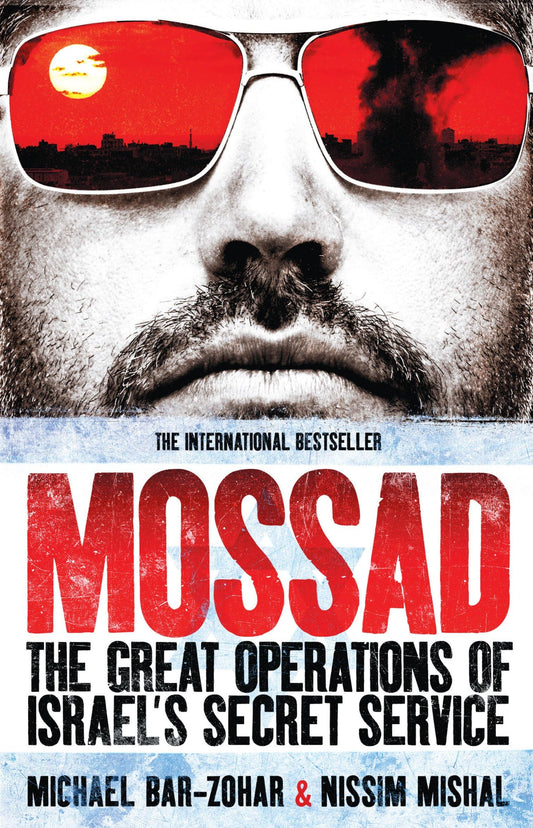 Mossad: The Great Operations of Israel's Famed Secret Service