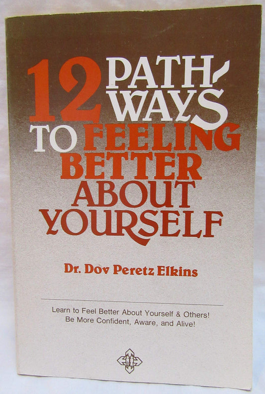 Twelve Pathways to Feeling Better About Yourself Elkins, Dor P.