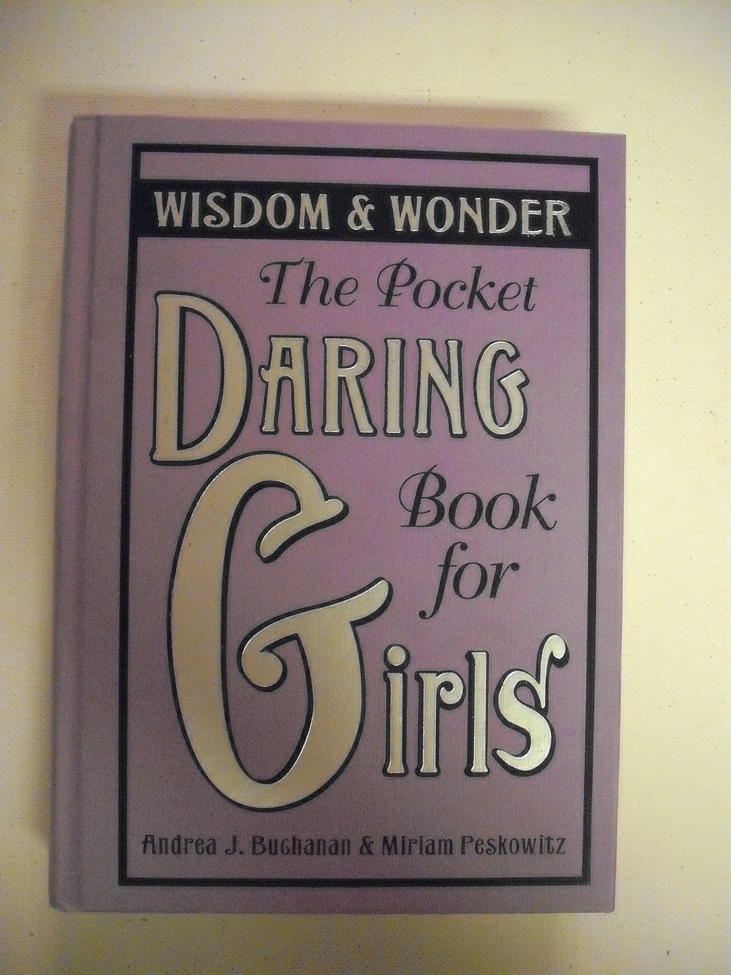 The Pocket Daring Book for Girls: Wisdom & Wonder [Hardcover] Andrea Buchanan and Miriam Peskowitz