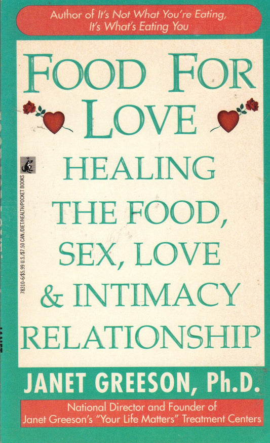 Food for Love: Healing the Food, Sex, Love & Intimacy Relationship Greeson, Janet