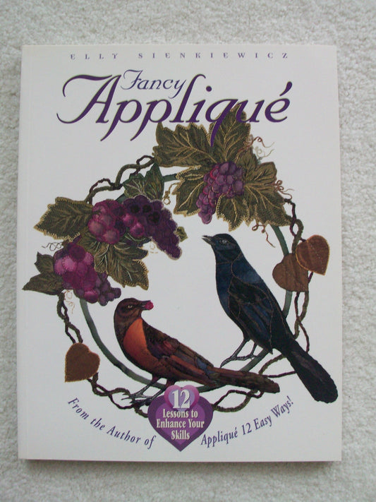 Fancy Applique: 12 Lessons to Enhance Your Skills Sienkiewicz, Elly