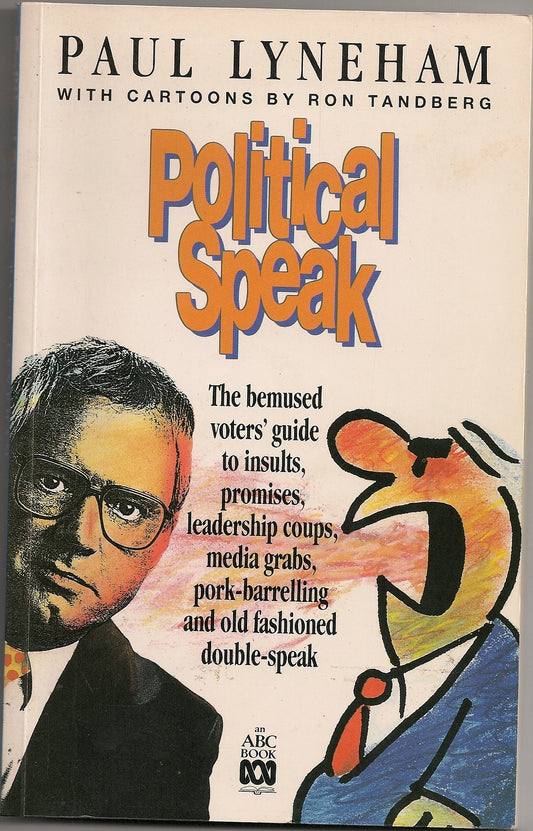 Political Speak: The Bemused Voters' Guide to Insults, Promises ... [Paperback]