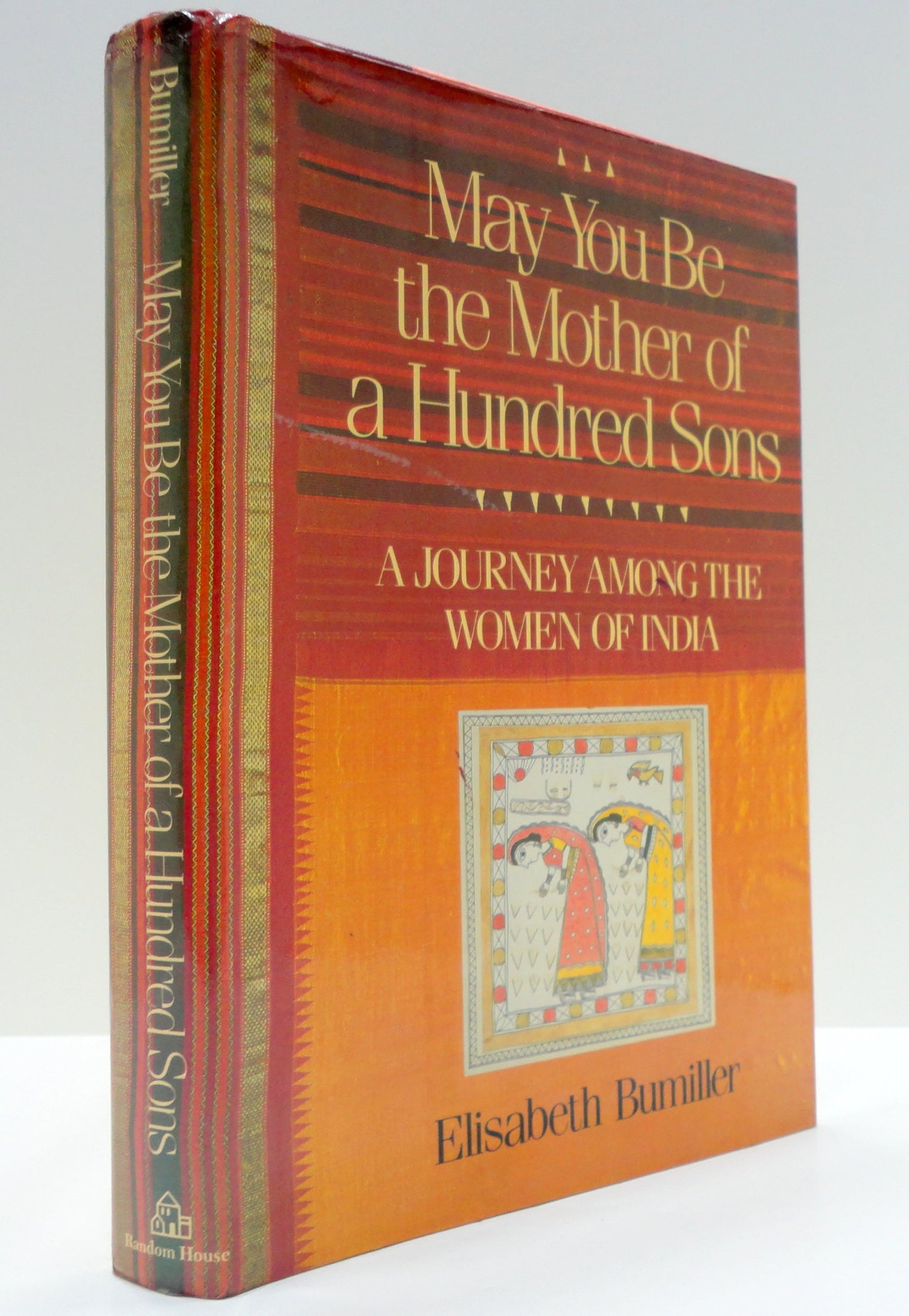 May You Be the Mother of a Hundred Sons: A Journey Among the Women of India [Hardcover] Bumiller, Elisabeth