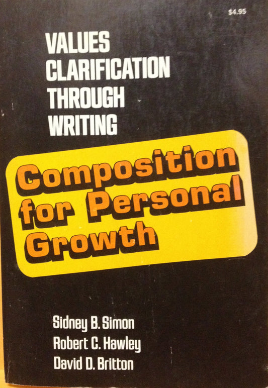 Composition for Personal Growth: Values Clarification Through Writing Simon, Sidney B.