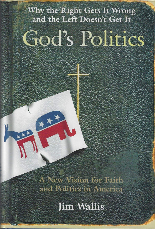 God's Politics: Why The Right Gets It Wrong, And The Left Doesn't Get It [Hardcover] Jim Wallis