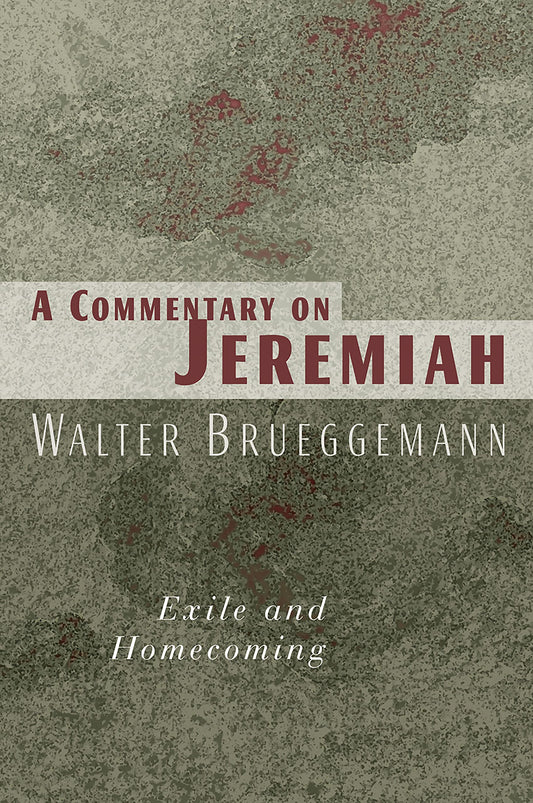 Commentary on Jeremiah: Exile and Homecoming Brueggemann, Walter