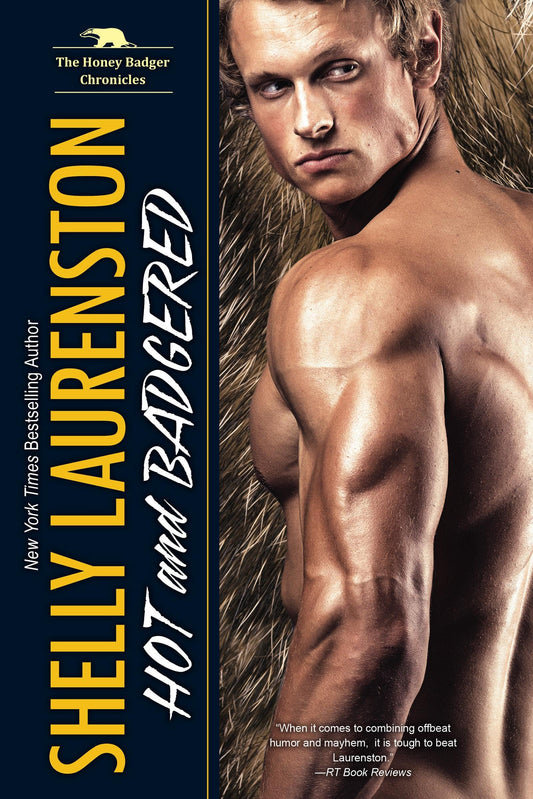 Hot and Badgered: A Honey Badger Shifter Romance: 1 [Paperback] Laurenston, Shelly