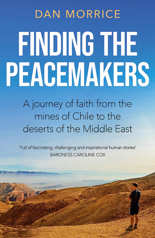 Finding the Peacemakers: A journey of faith from the mines of Chile to the deserts of the Middle East [Paperback] Morrice, Dan