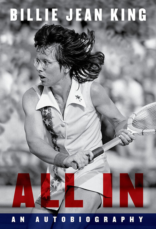 All In: The Autobiography of Billie Jean King King, Billie Jean