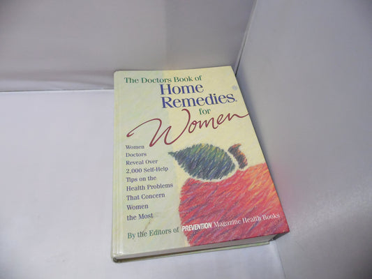 Doctors Book of Home Remedies for Women: Women Doctors Reveal Over 2, 000 Self-help Tips on the Health Problems That Concern Women the Most Faelten, Sharon