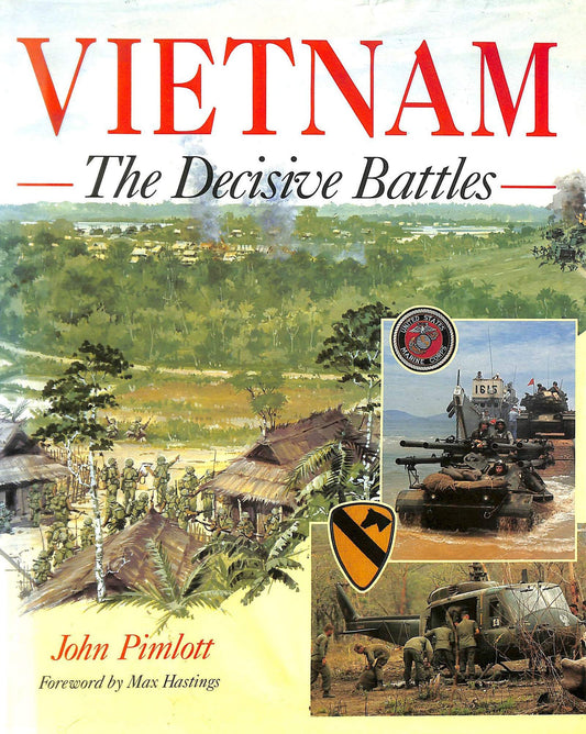 Vietnam: The Decisive Battles Pimlott, John and Hastings, Sir Max