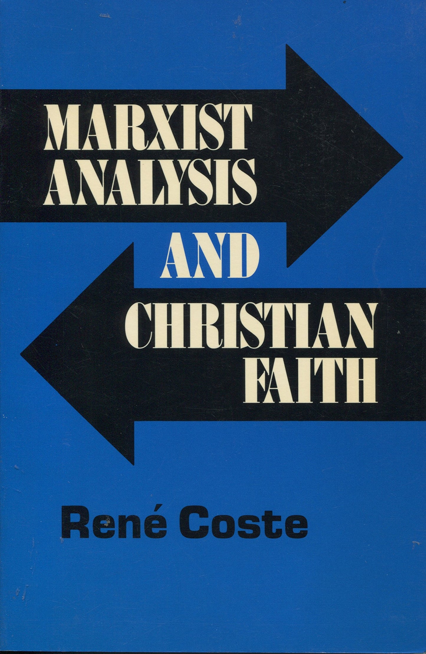 Marxist Analysis and Christian Faith Coste, Rene; Couture, R. and Cort, J.
