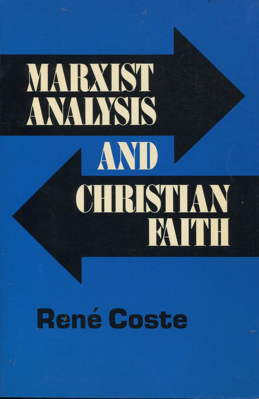 Marxist Analysis and Christian Faith Coste, Rene; Couture, R. and Cort, J.