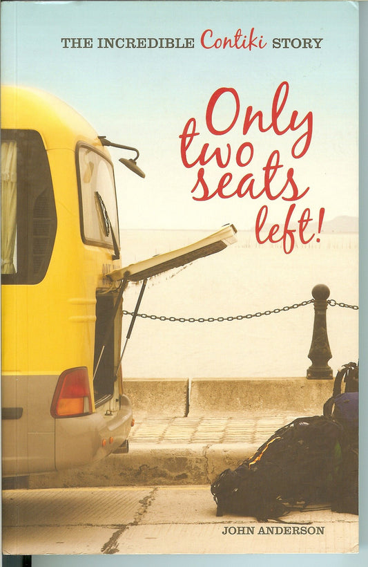 Only Two Seats Left!: The Incredible Contiki Story [Paperback] Anderson, John