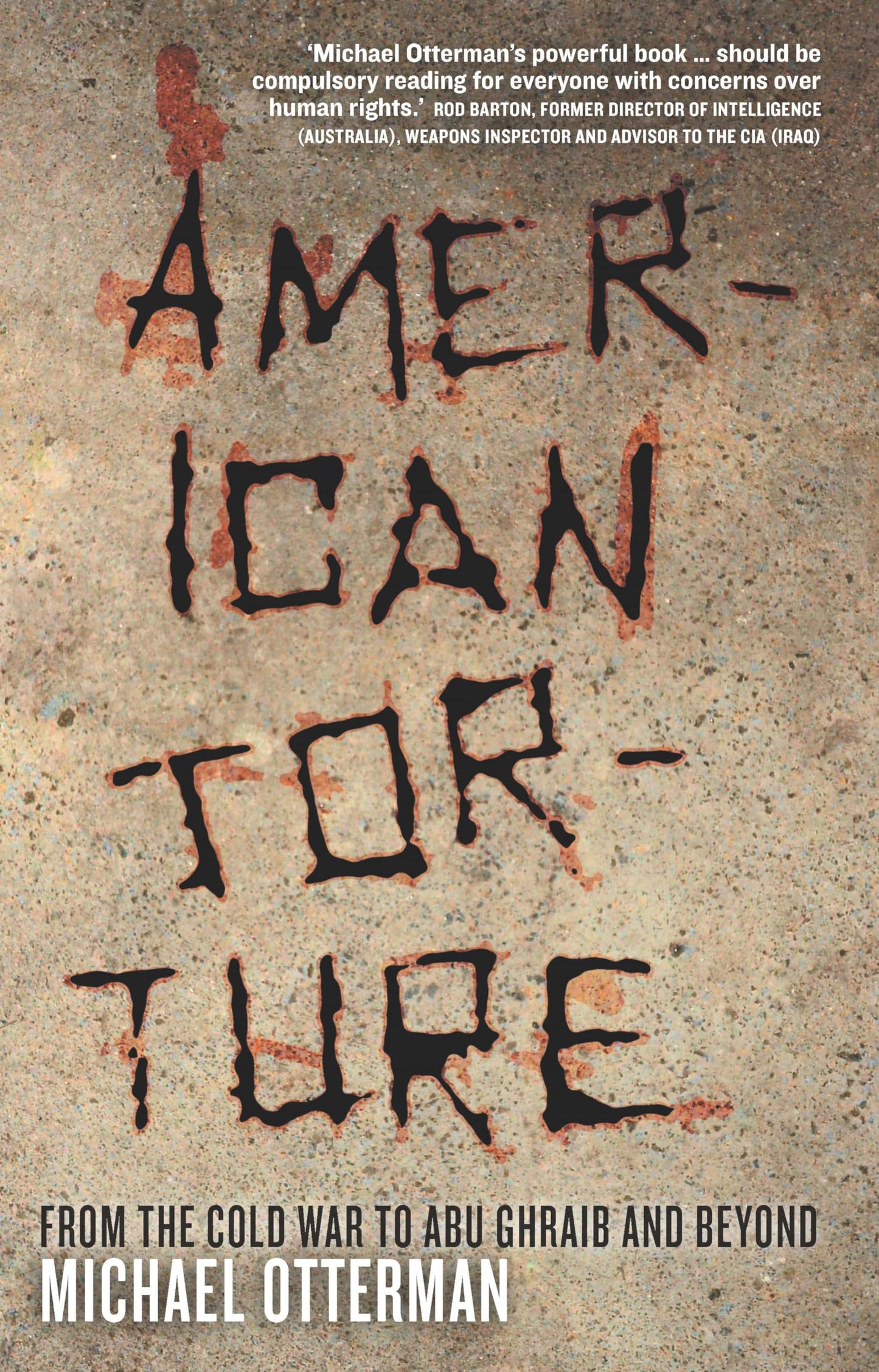 American Torture: From the Cold War to Abu Ghraib and Beyond