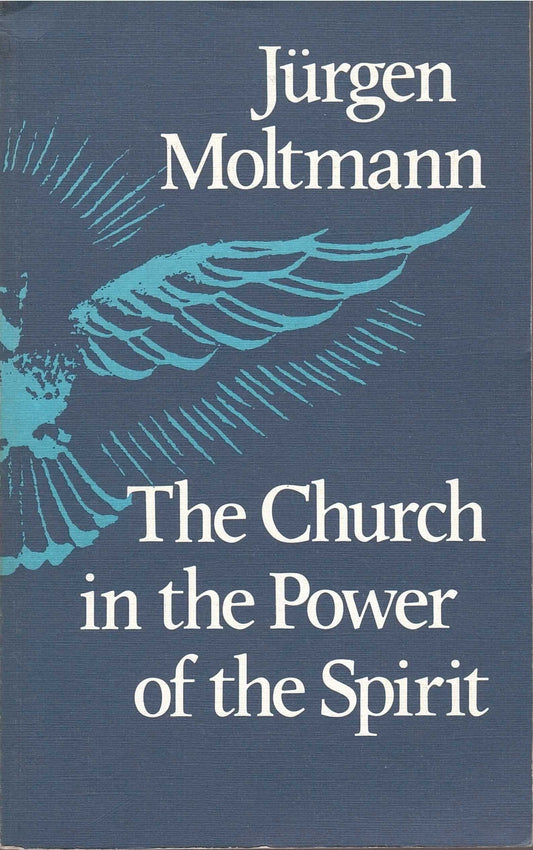 Church in the Power of the Spirit Moltmann, Jurgen and Kohl, M.