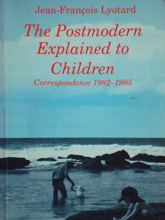 Postmodern Explained to Children: Correspondence 1982- 1985