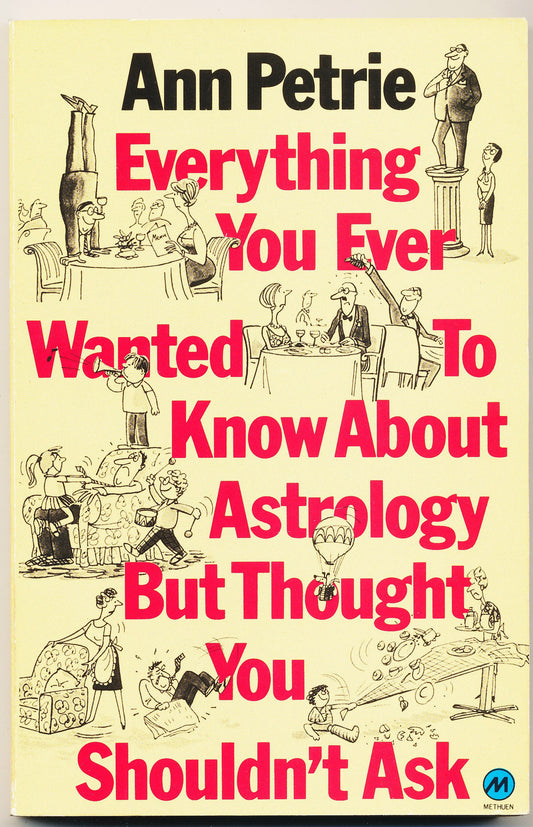 Everything You Ever Wnated to Know about Astrology but Thought You Shouldn't Ask