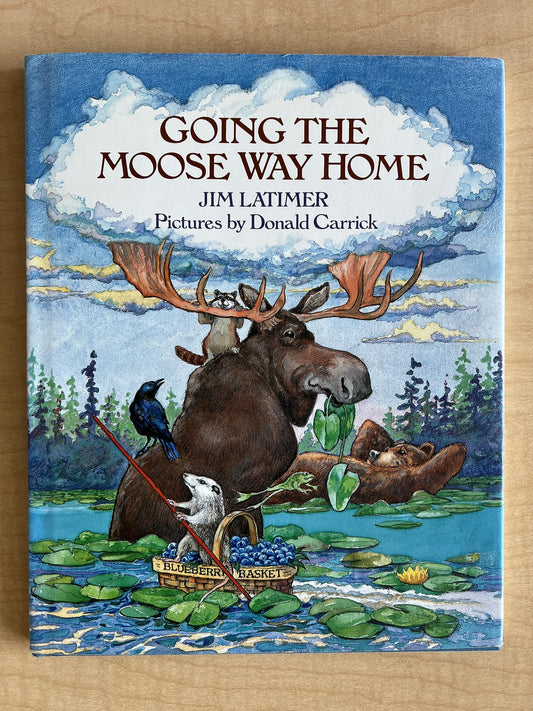Going the Moose Way Home Latimer, James and Carrick, Donald