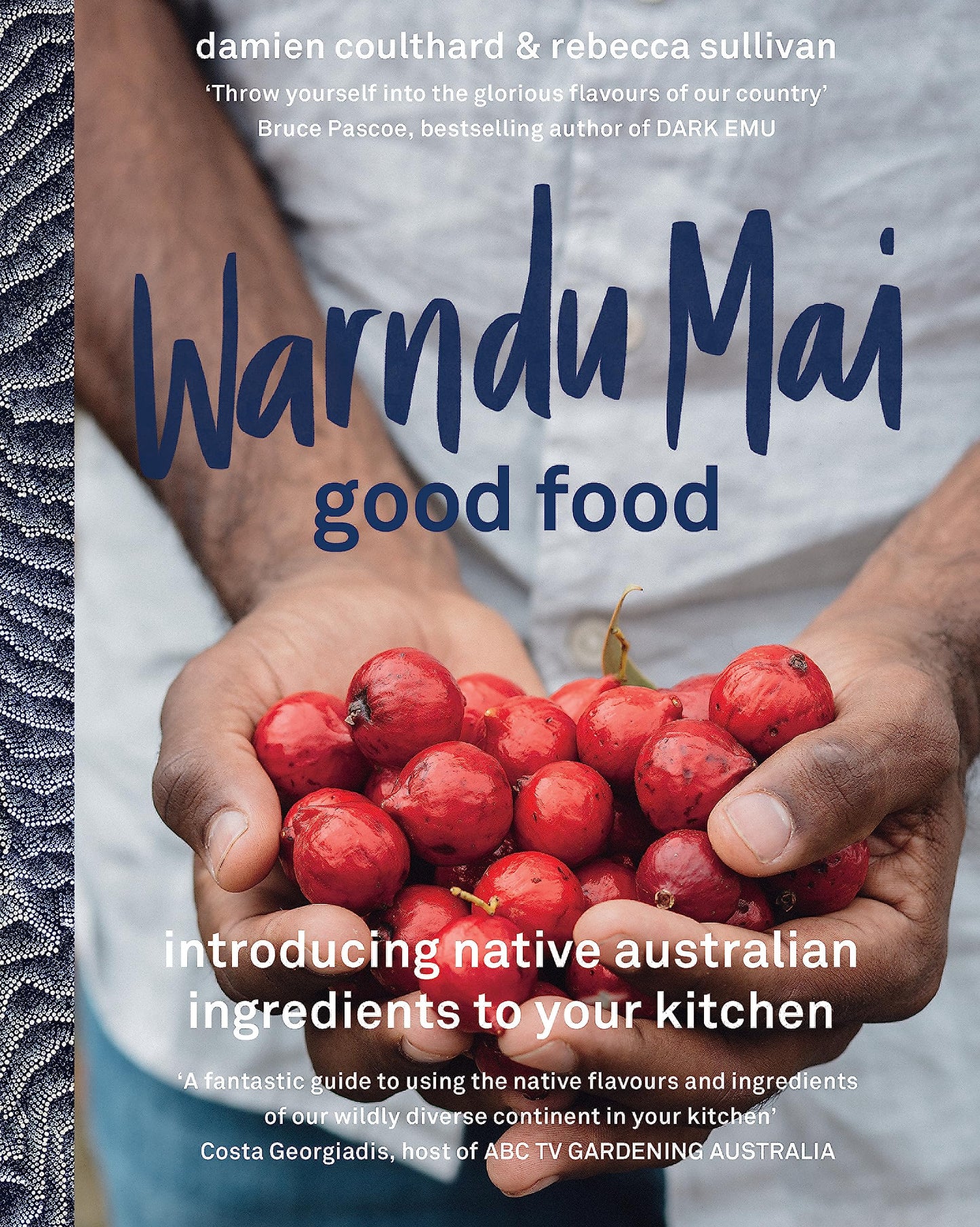 Warndu Mai (Good Food): Introducing native Australian ingredients to your kitchen