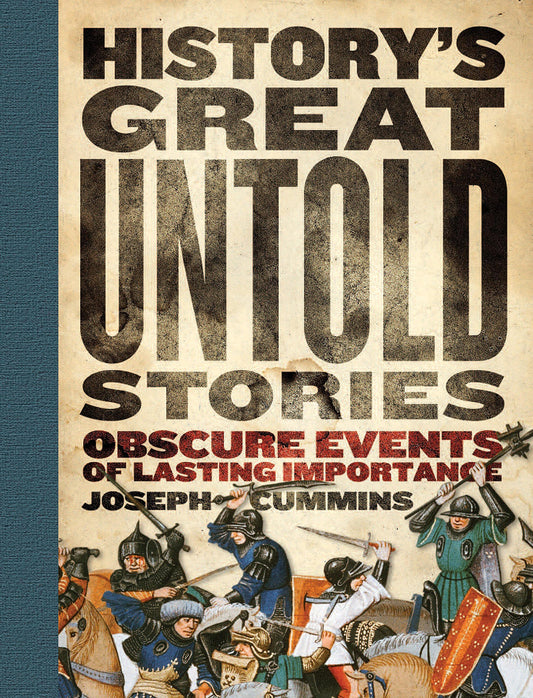 History's Great Untold Stories Cummins, Joseph