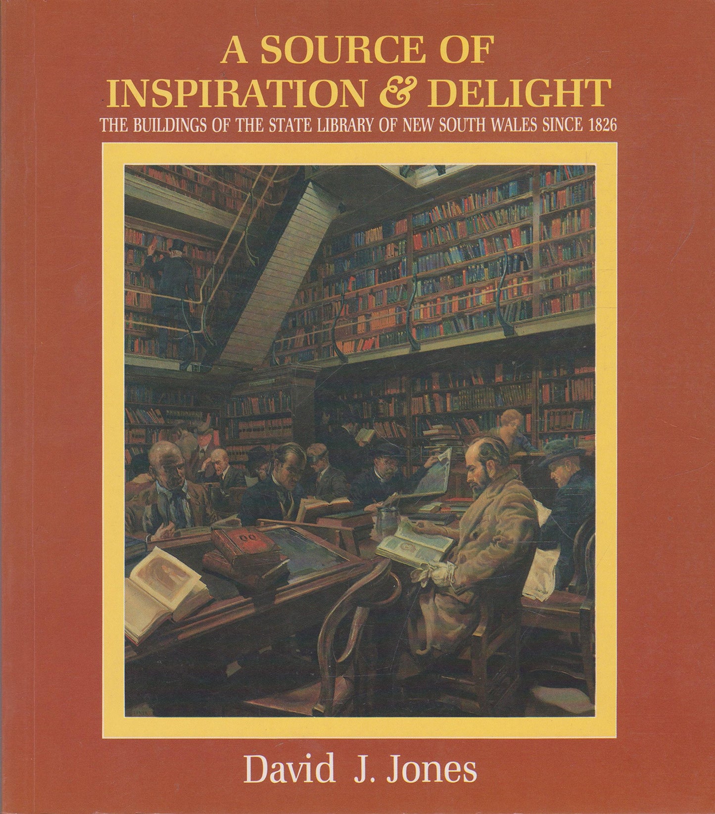 A Source of Inspiration and Delight - The Buildings of the State Library of New South Wales Since 1826