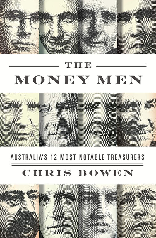 Money Men: Australia's Twelve Most Notable Treasurers