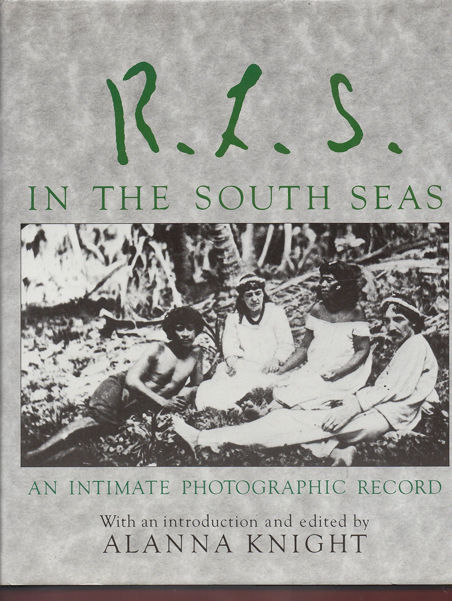 R. L. S. in the South Seas: Historic Photographs Taken by R.L.Stevenson and His Family During Their Voyages, 1888-90 Stevenson, Robert Louis and Knight, Alanna