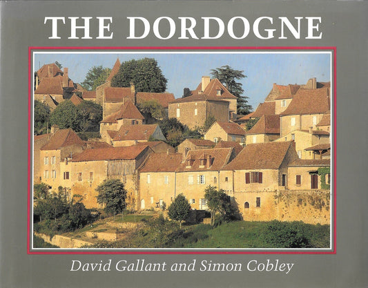 The Dordogne: No 19 Cobley, Simon and Gallant, David