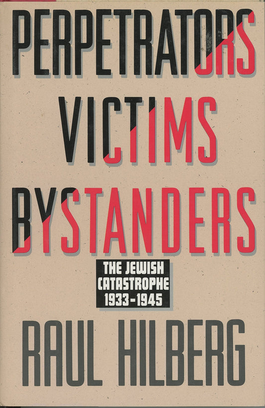 Perpetrators, Victims, Bystanders: Jewish Catastrophe, 1933-45