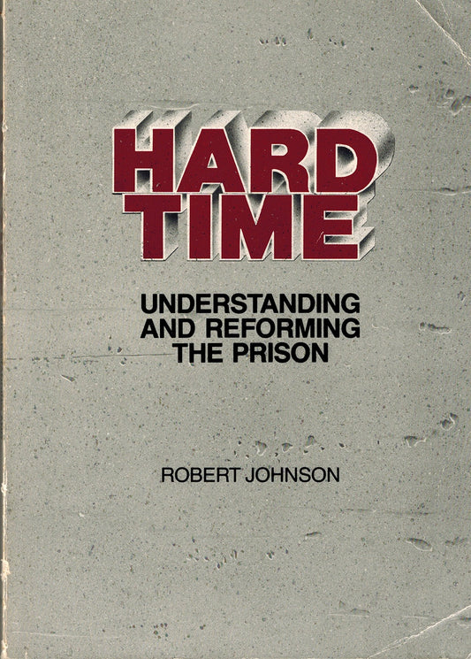 Hard Time: Understanding and Reforming the Prison [Paperback] Johnson, Robert