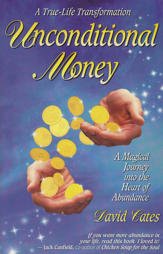 Unconditional Money: A Magical Journey into the Heart of Abundance Cates, David